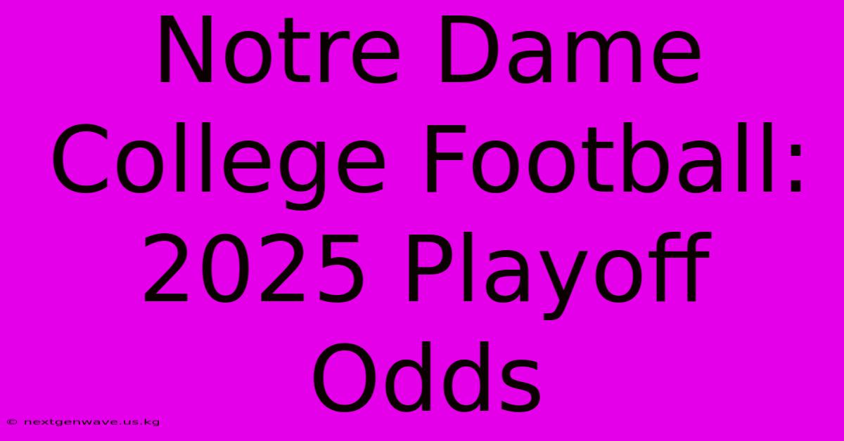 Notre Dame College Football: 2025 Playoff Odds