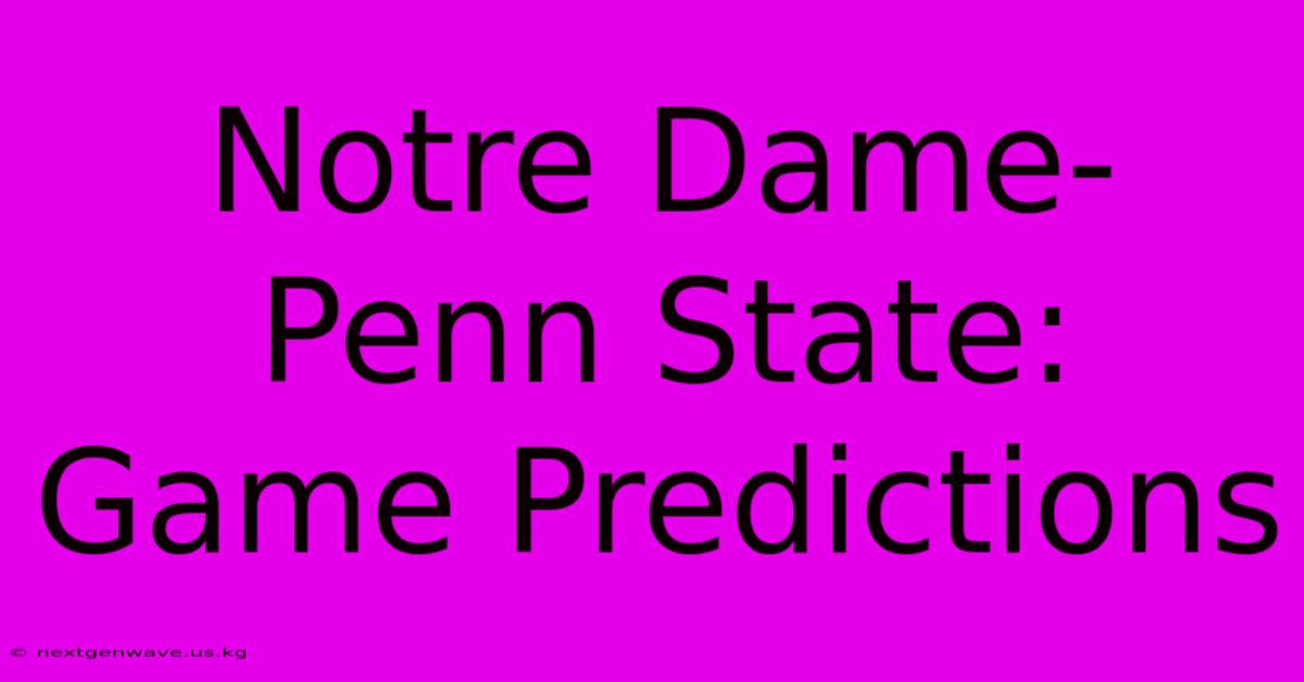 Notre Dame-Penn State: Game Predictions