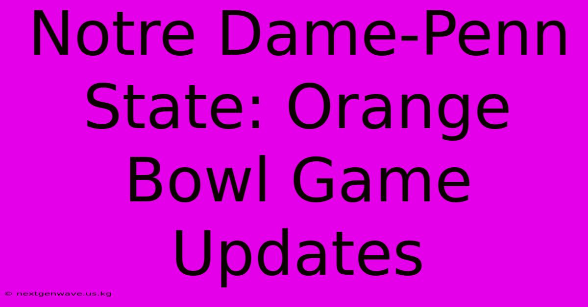 Notre Dame-Penn State: Orange Bowl Game Updates