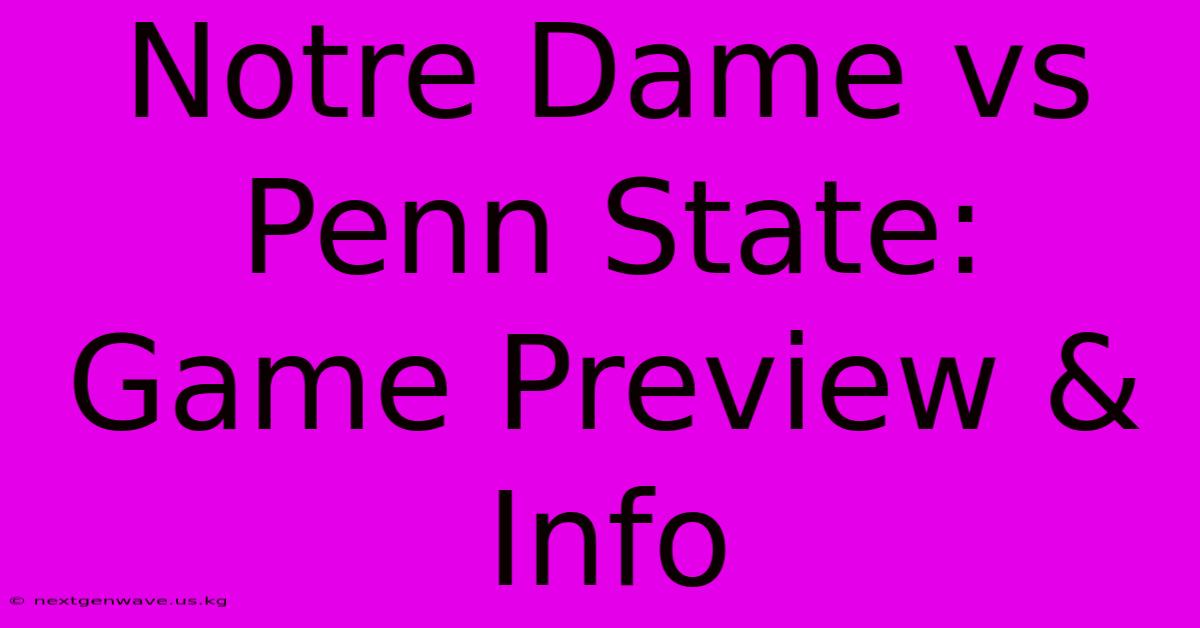 Notre Dame Vs Penn State: Game Preview & Info