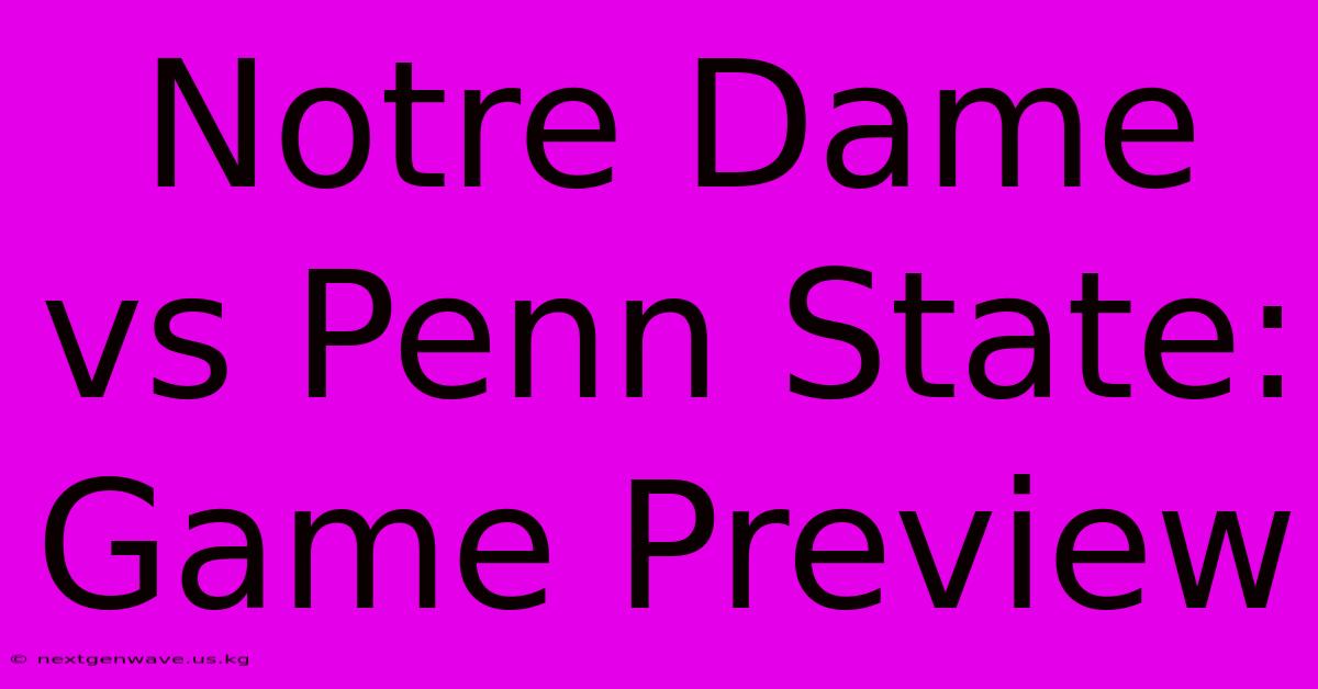 Notre Dame Vs Penn State: Game Preview