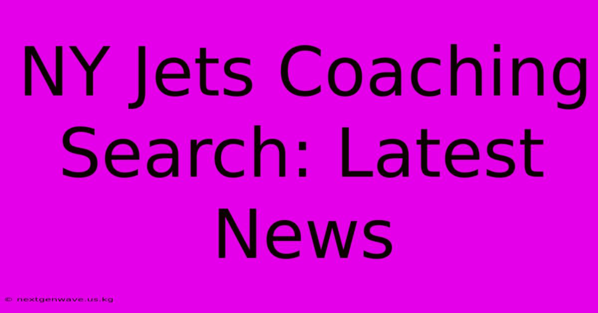 NY Jets Coaching Search: Latest News