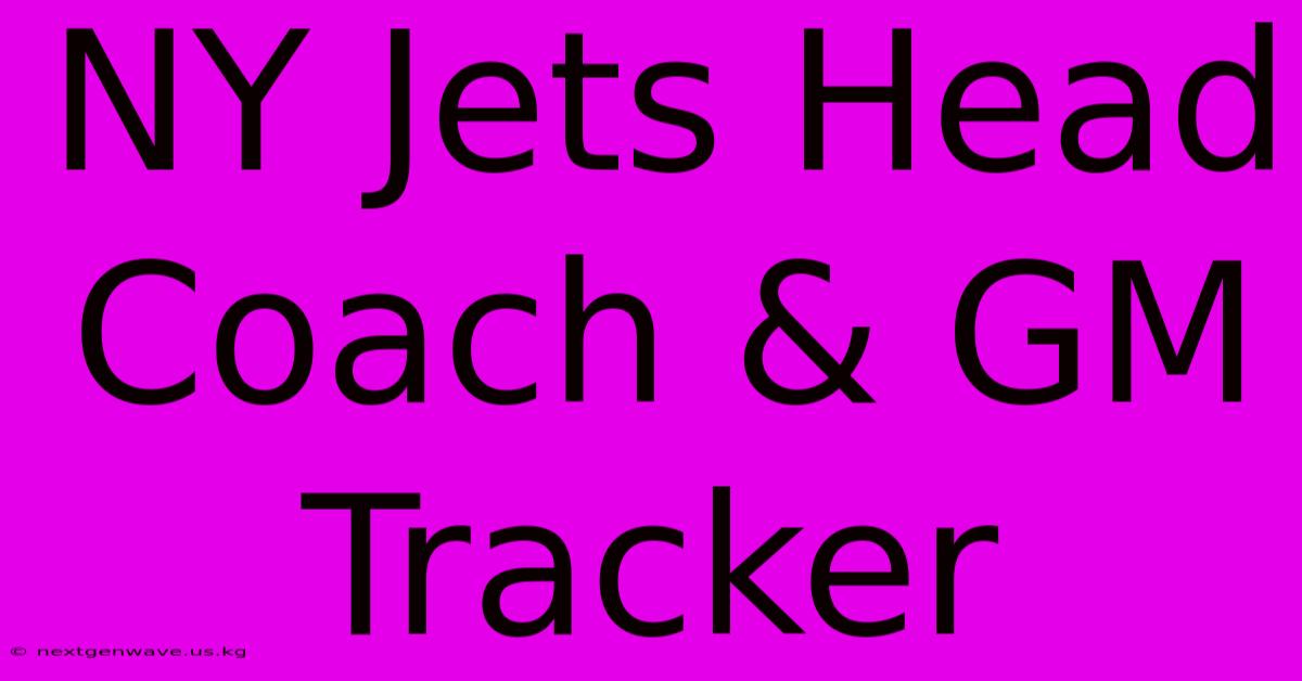 NY Jets Head Coach & GM Tracker