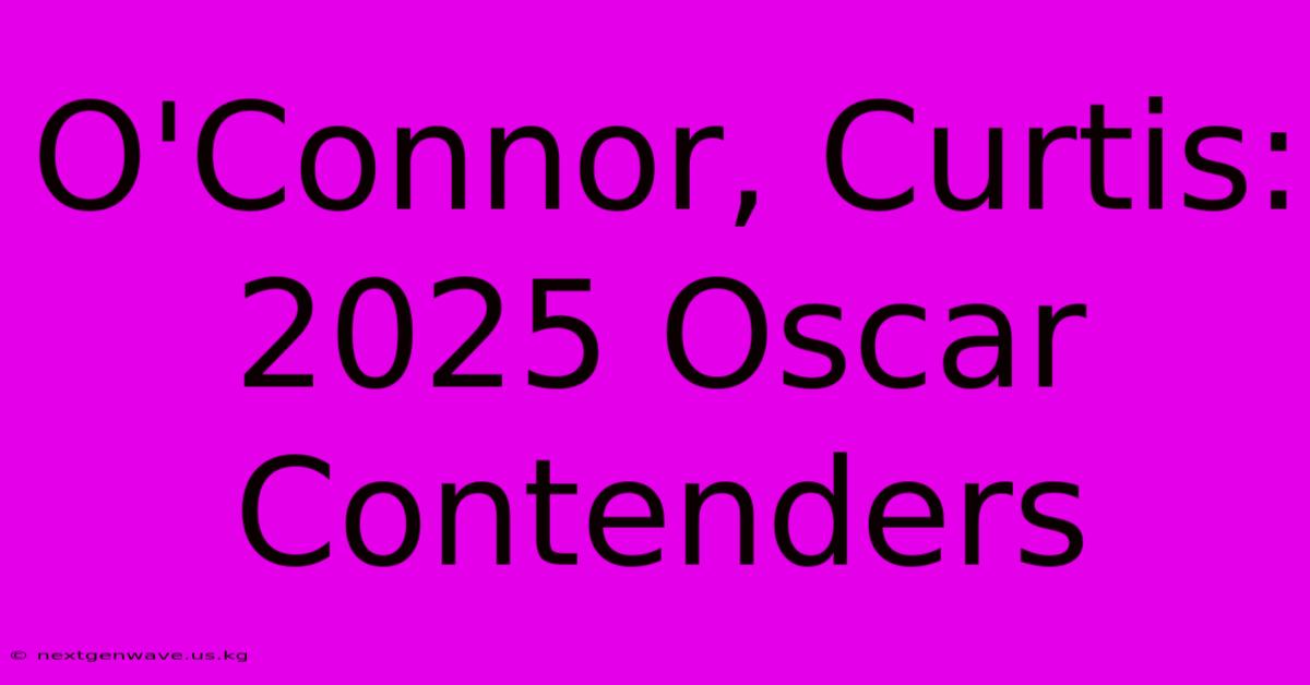 O'Connor, Curtis: 2025 Oscar Contenders