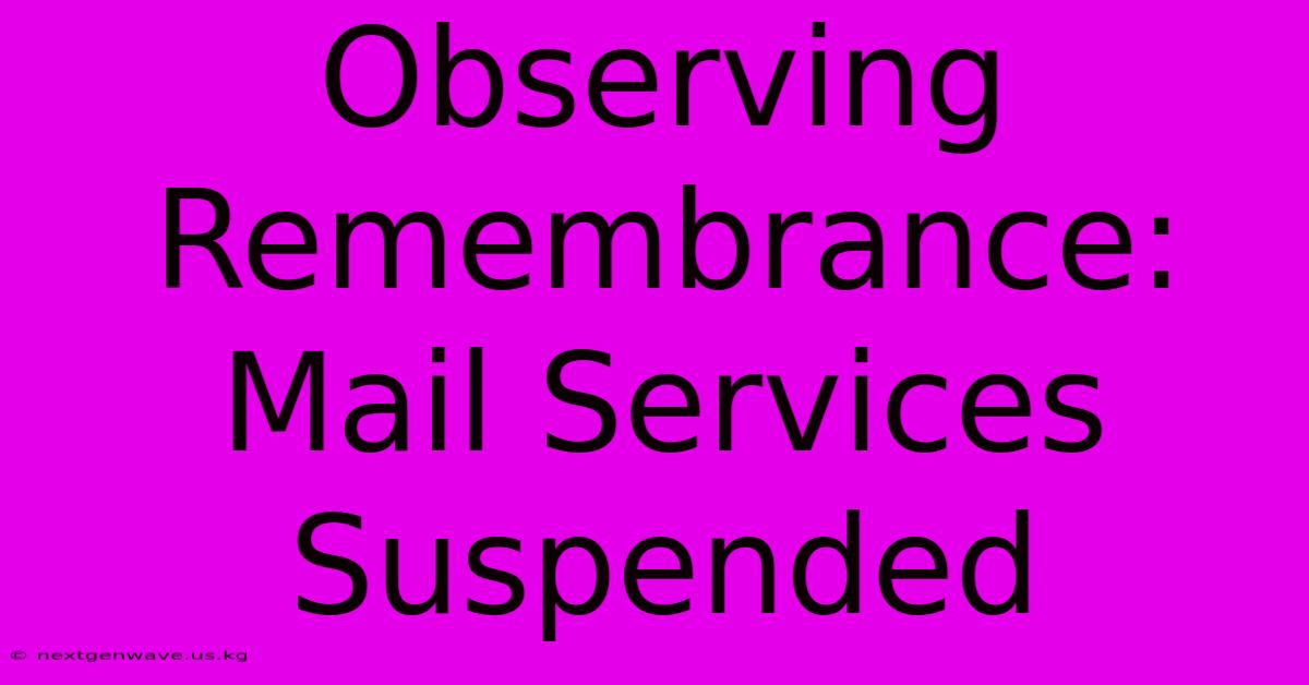 Observing Remembrance: Mail Services Suspended