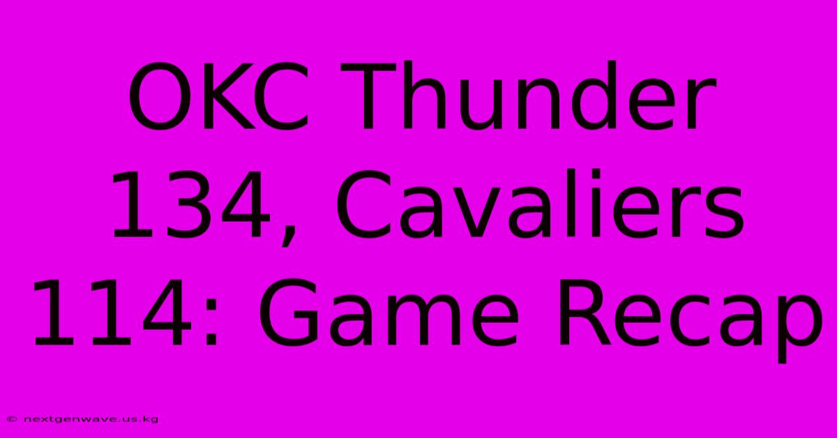 OKC Thunder 134, Cavaliers 114: Game Recap