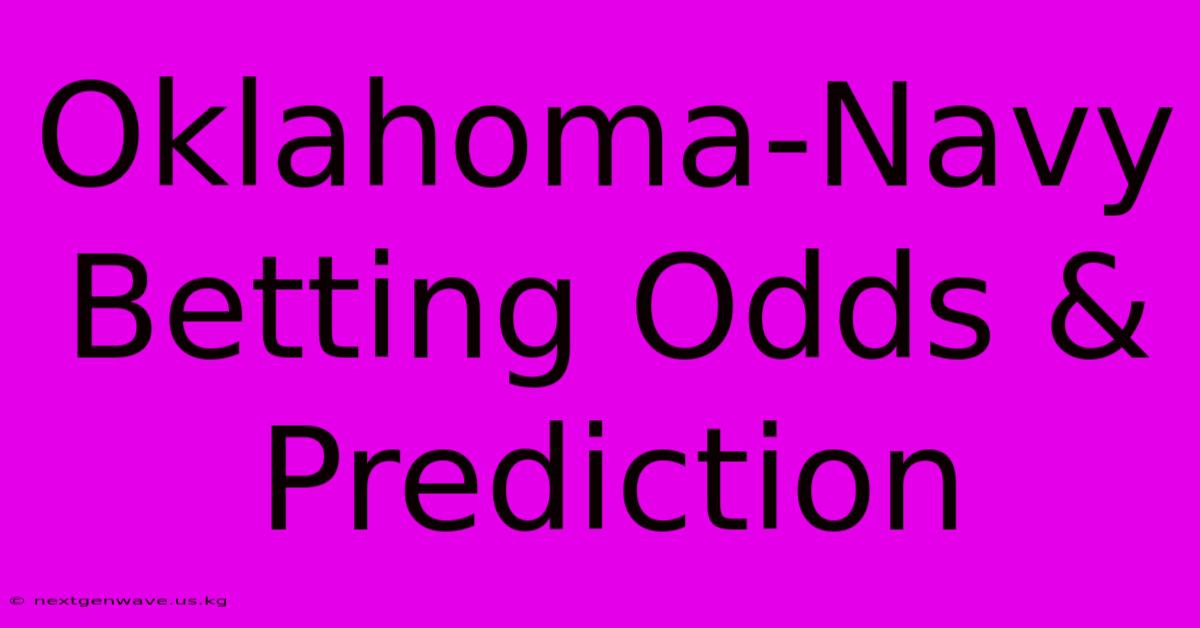 Oklahoma-Navy Betting Odds & Prediction