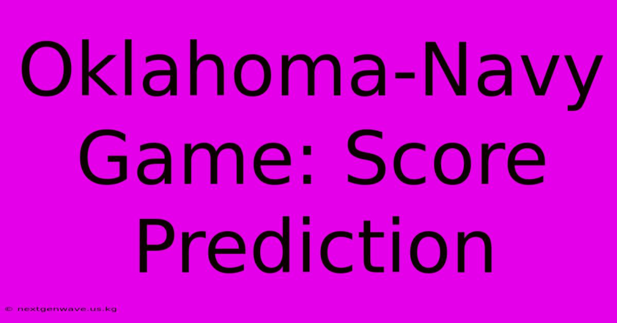 Oklahoma-Navy Game: Score Prediction