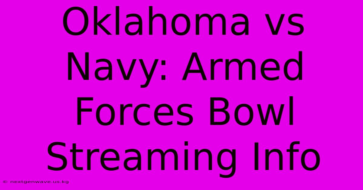 Oklahoma Vs Navy: Armed Forces Bowl Streaming Info