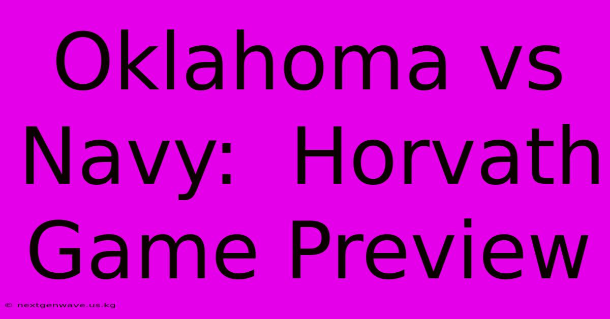 Oklahoma Vs Navy:  Horvath Game Preview