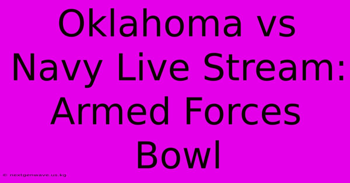 Oklahoma Vs Navy Live Stream: Armed Forces Bowl