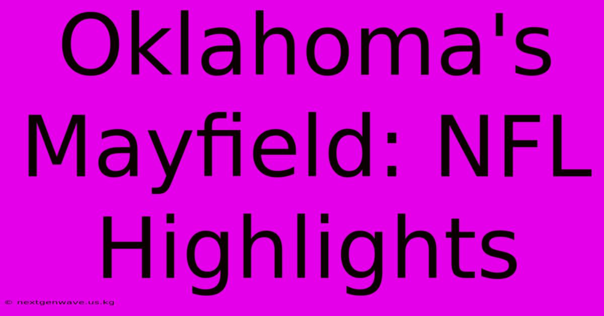 Oklahoma's Mayfield: NFL Highlights