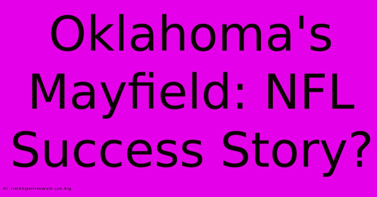 Oklahoma's Mayfield: NFL Success Story?