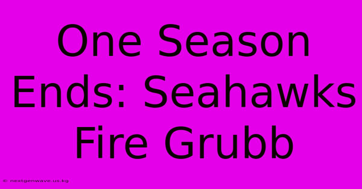 One Season Ends: Seahawks Fire Grubb