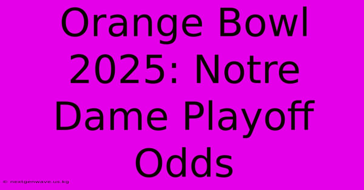 Orange Bowl 2025: Notre Dame Playoff Odds