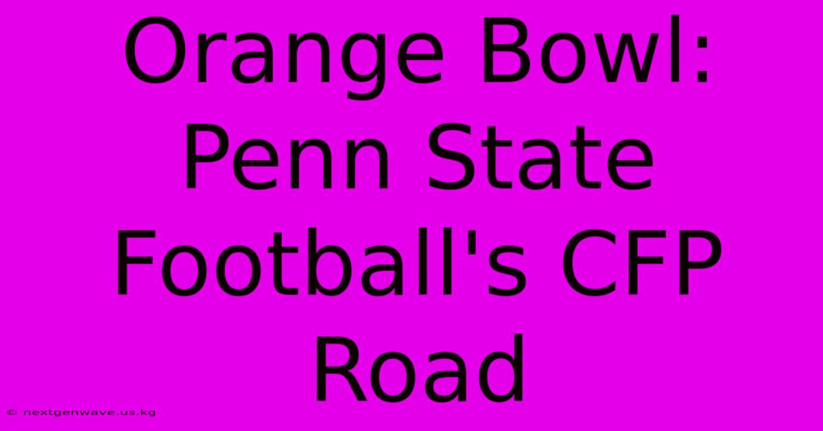 Orange Bowl: Penn State Football's CFP Road