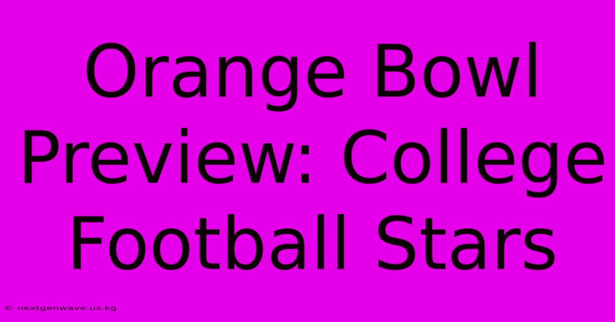 Orange Bowl Preview: College Football Stars