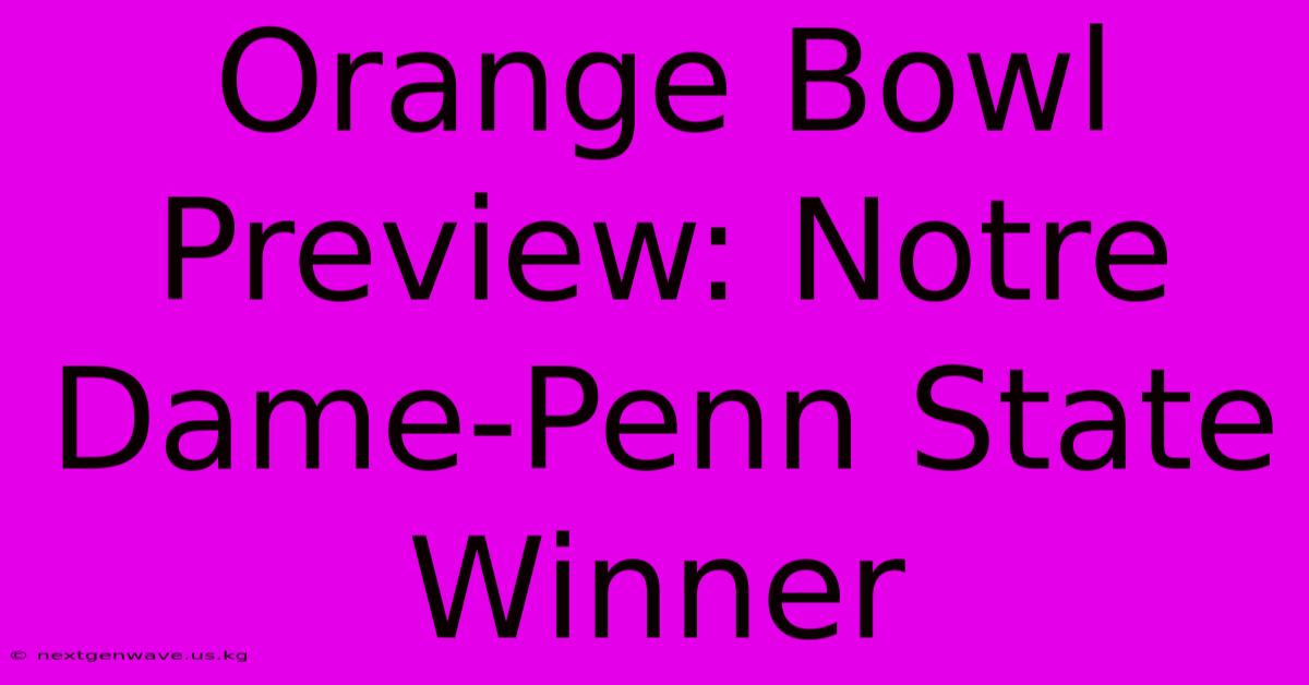 Orange Bowl Preview: Notre Dame-Penn State Winner