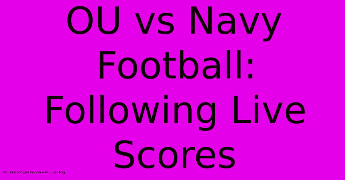 OU Vs Navy Football: Following Live Scores