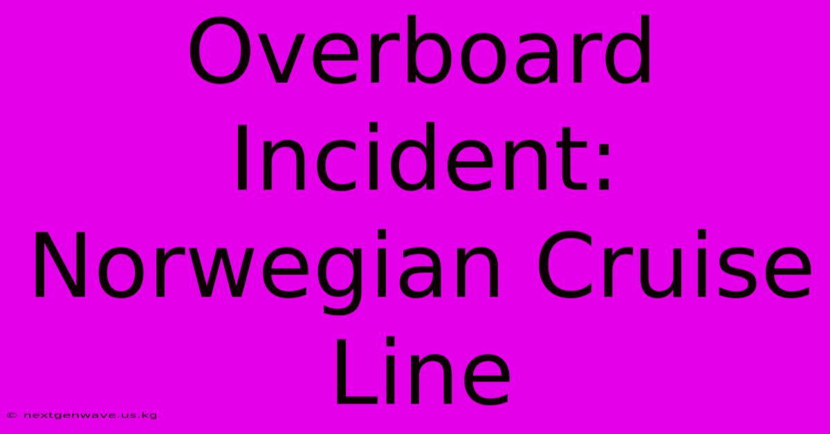 Overboard Incident: Norwegian Cruise Line