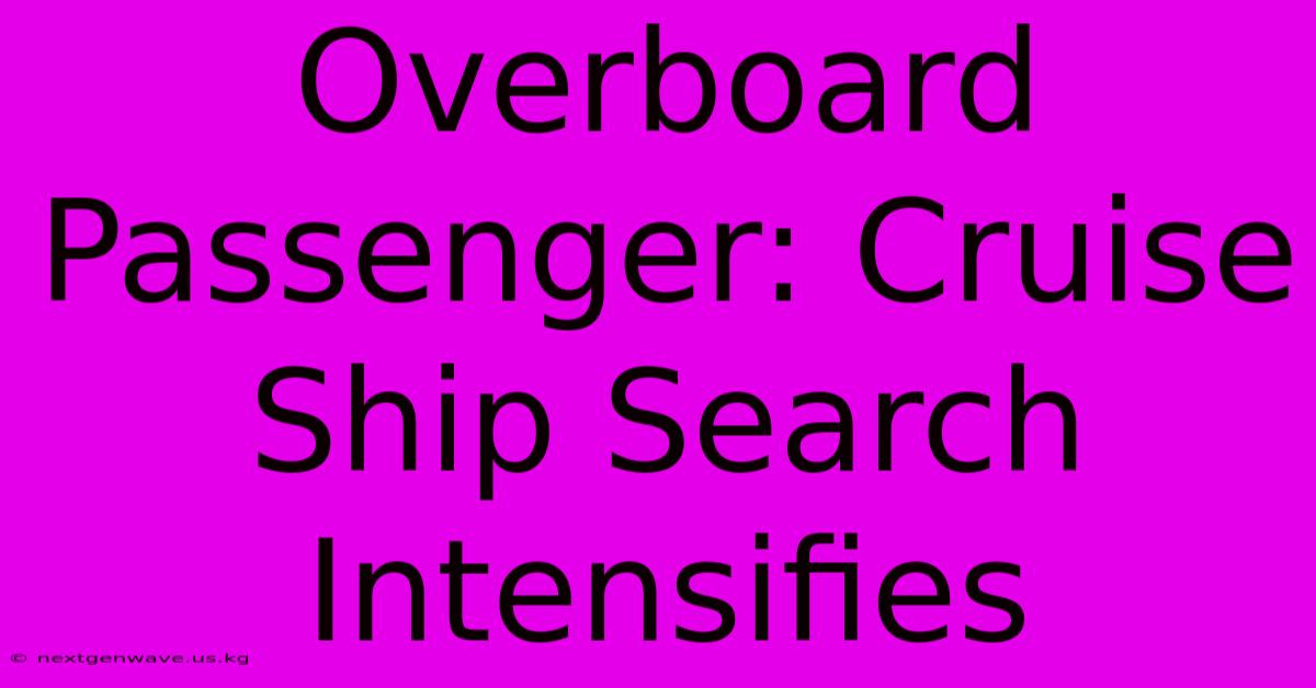 Overboard Passenger: Cruise Ship Search Intensifies