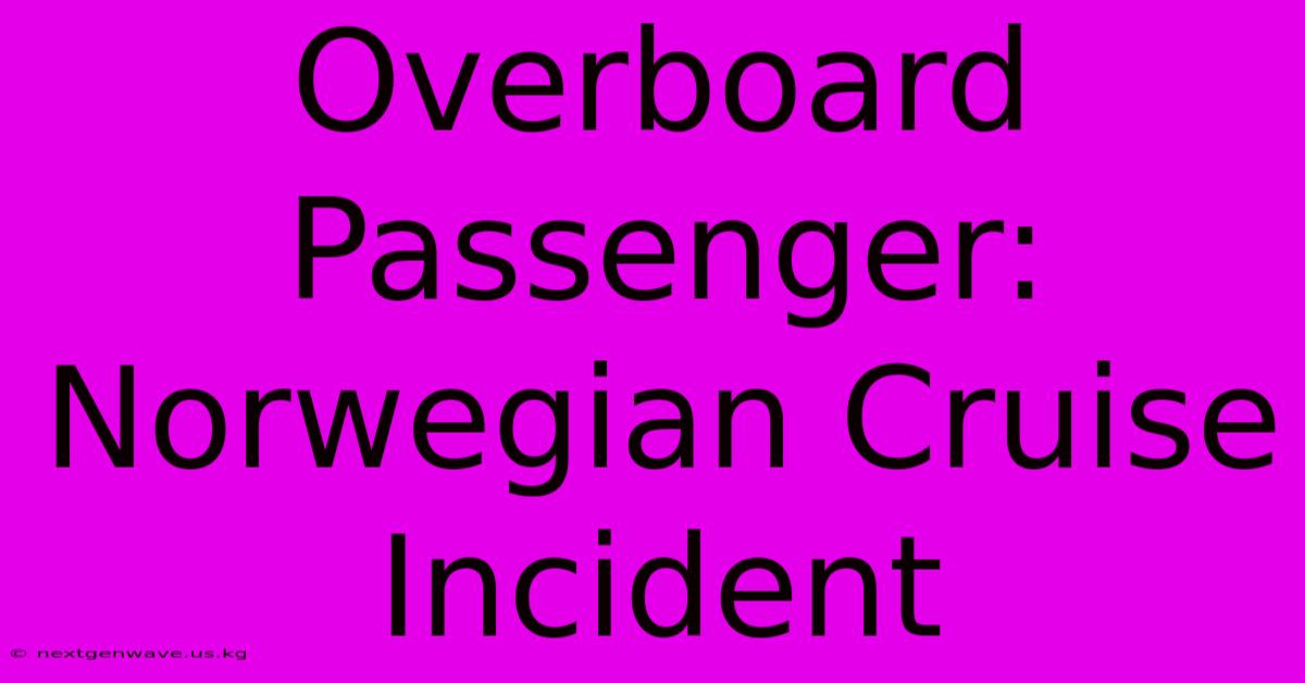 Overboard Passenger: Norwegian Cruise Incident