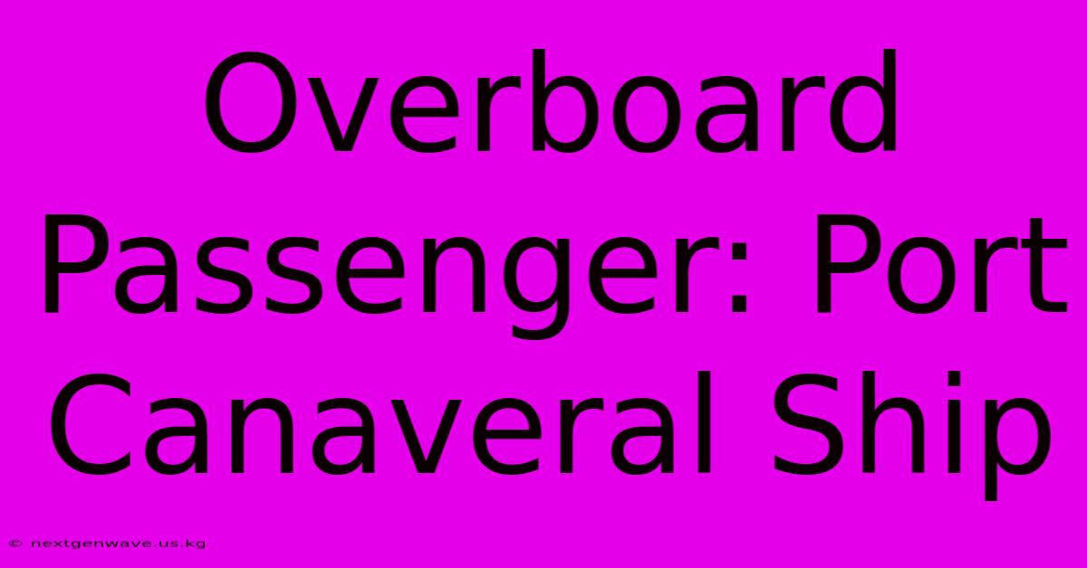 Overboard Passenger: Port Canaveral Ship