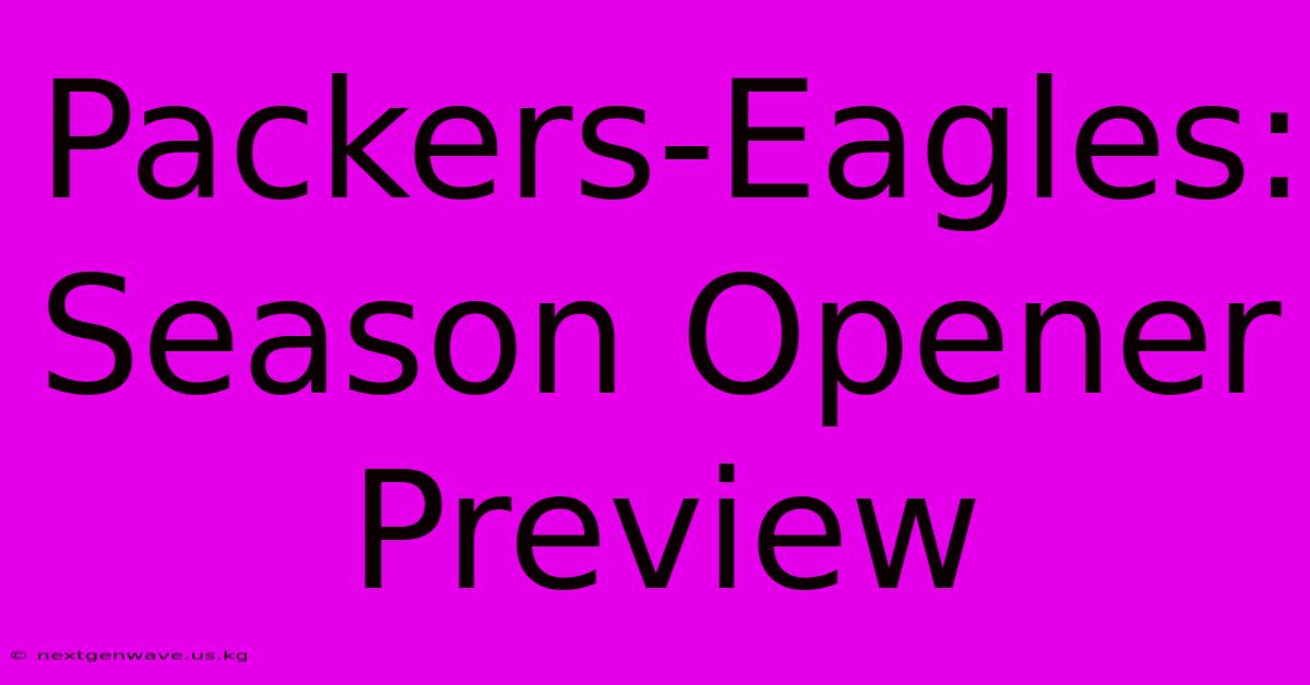 Packers-Eagles: Season Opener Preview