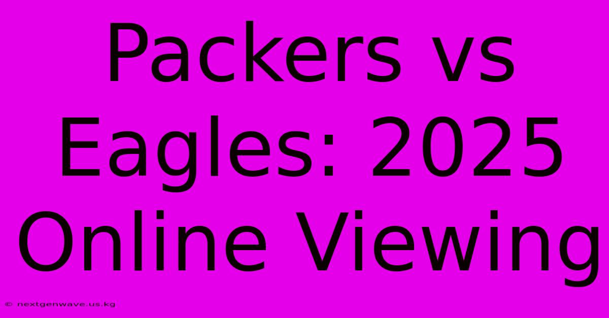 Packers Vs Eagles: 2025 Online Viewing