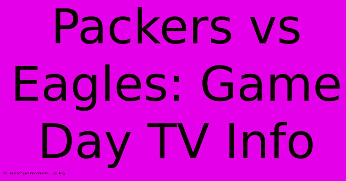 Packers Vs Eagles: Game Day TV Info