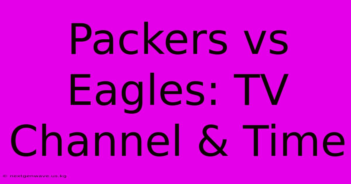 Packers Vs Eagles: TV Channel & Time