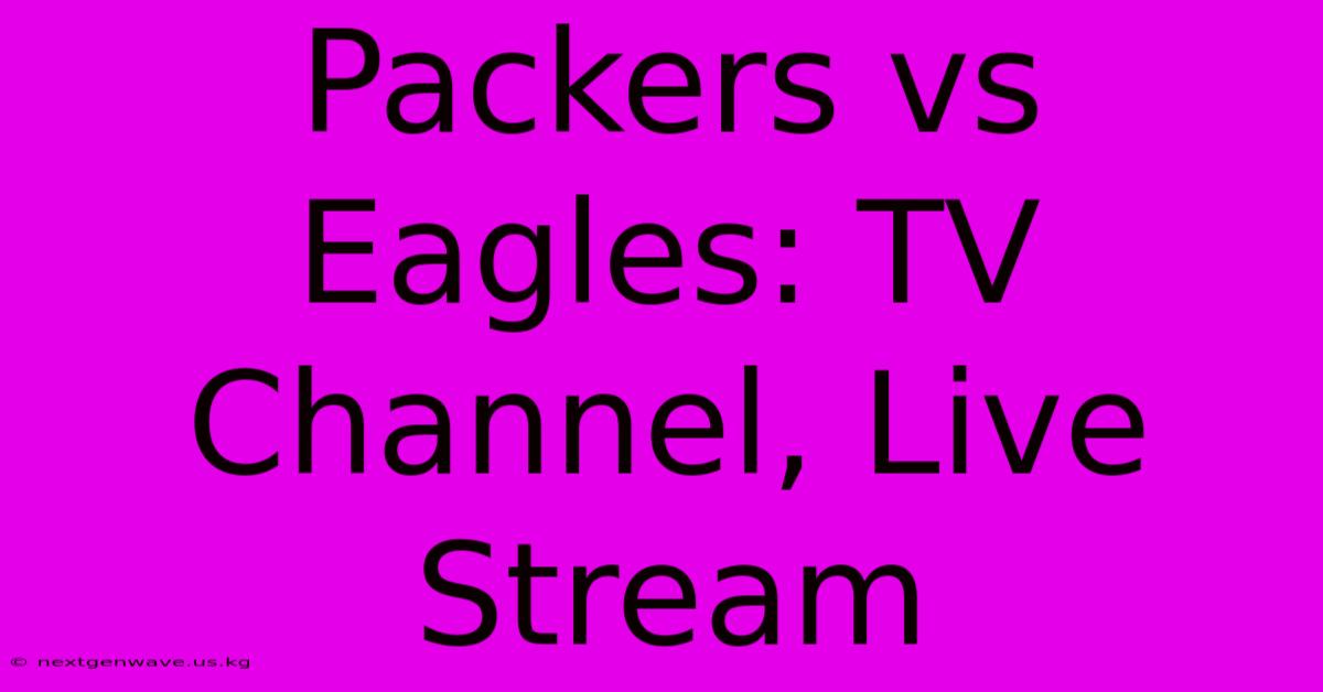 Packers Vs Eagles: TV Channel, Live Stream