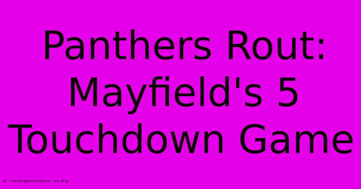 Panthers Rout: Mayfield's 5 Touchdown Game