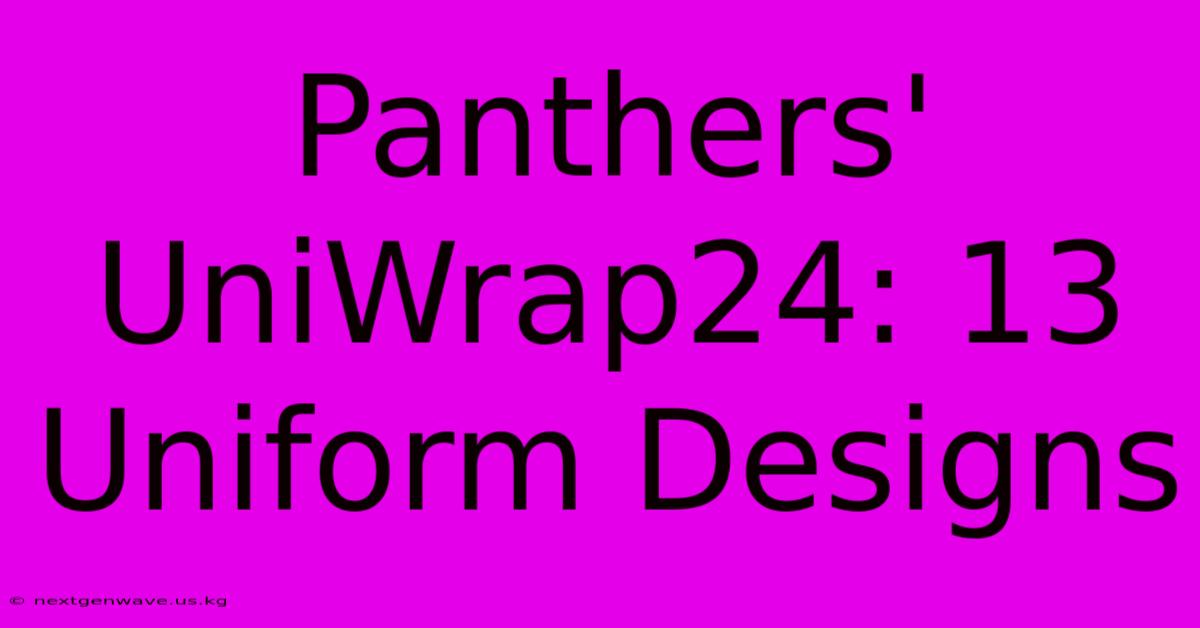 Panthers' UniWrap24: 13 Uniform Designs