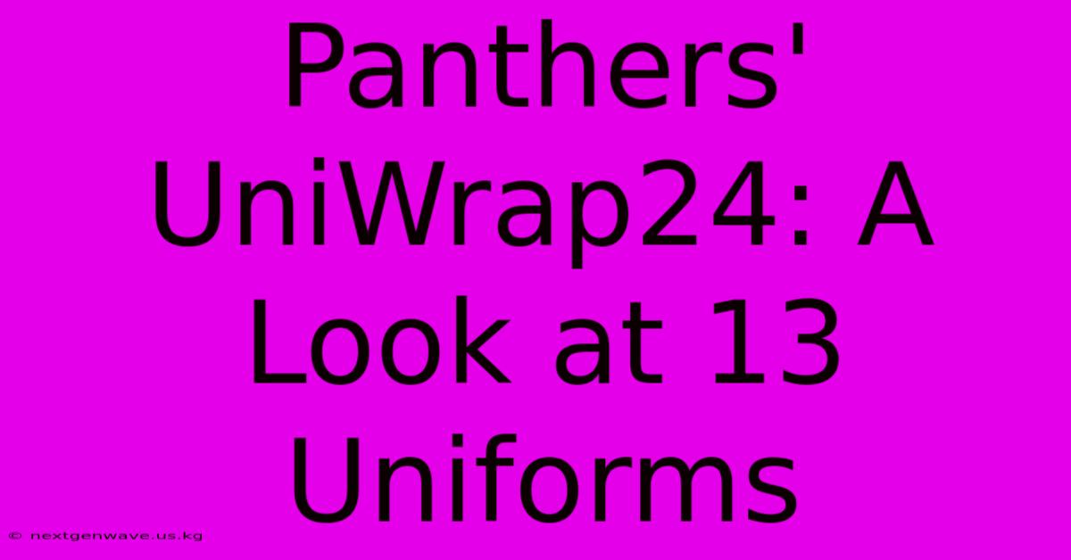 Panthers' UniWrap24: A Look At 13 Uniforms