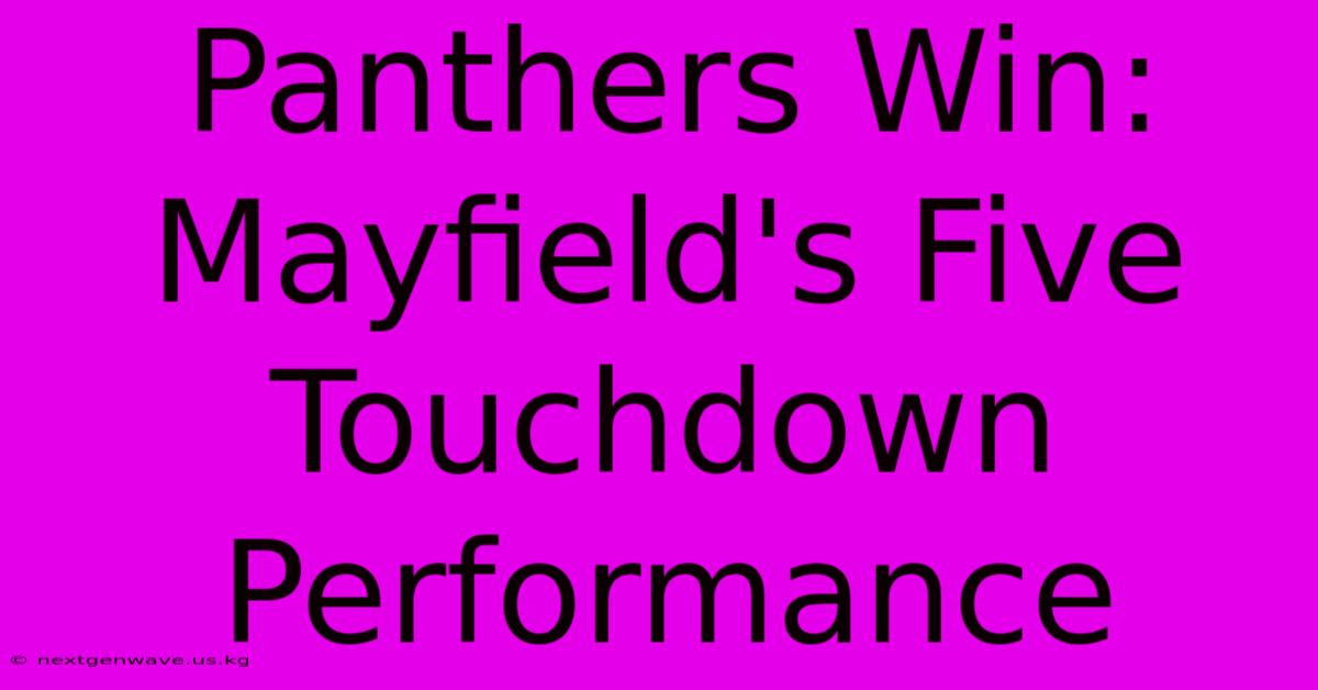 Panthers Win: Mayfield's Five Touchdown Performance