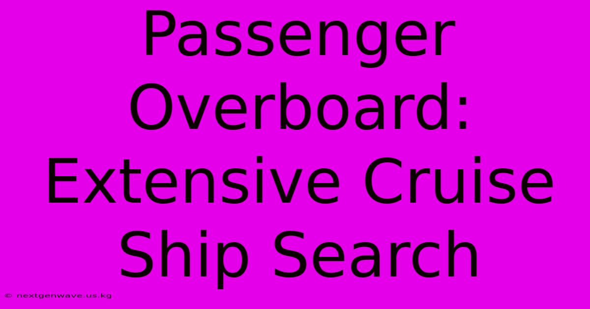 Passenger Overboard: Extensive Cruise Ship Search