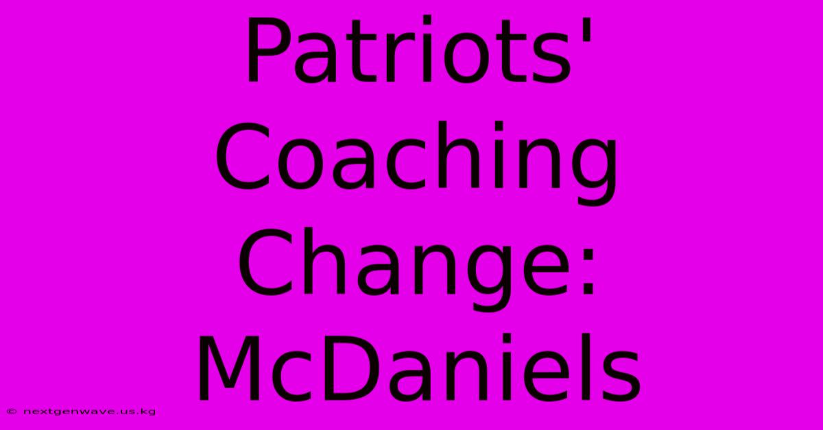 Patriots' Coaching Change: McDaniels