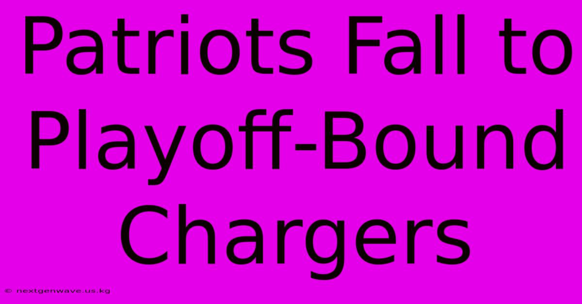 Patriots Fall To Playoff-Bound Chargers