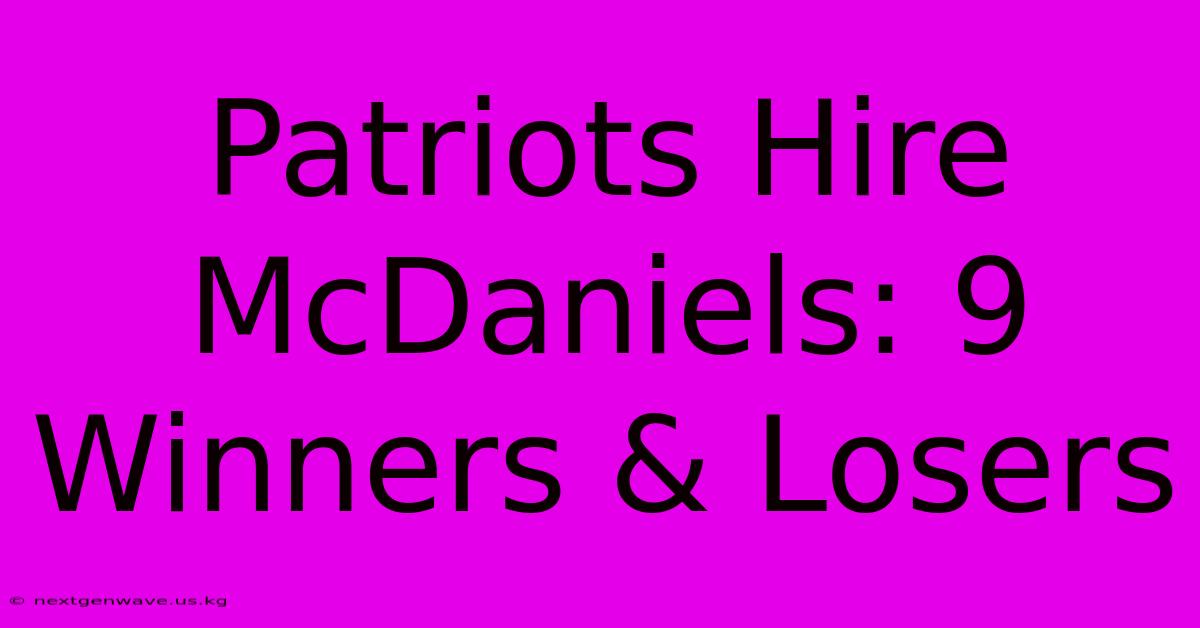 Patriots Hire McDaniels: 9 Winners & Losers