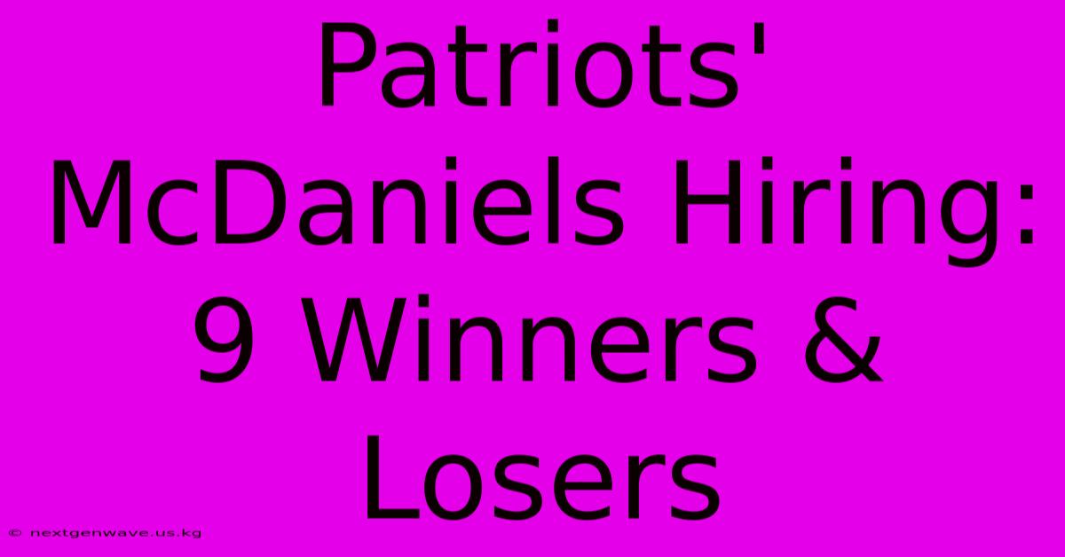 Patriots' McDaniels Hiring: 9 Winners & Losers