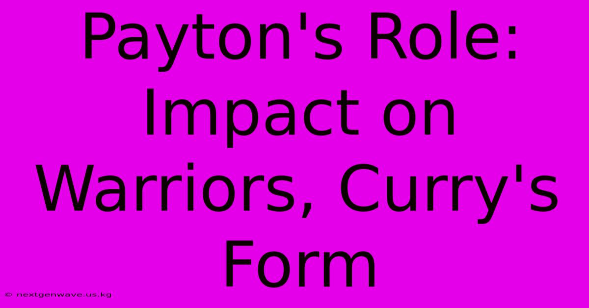 Payton's Role: Impact On Warriors, Curry's Form