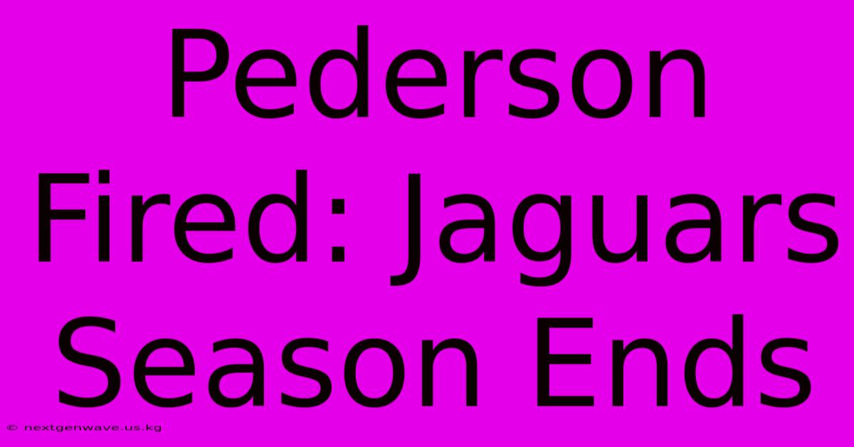 Pederson Fired: Jaguars Season Ends