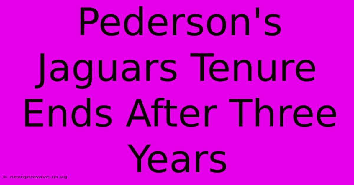 Pederson's Jaguars Tenure Ends After Three Years