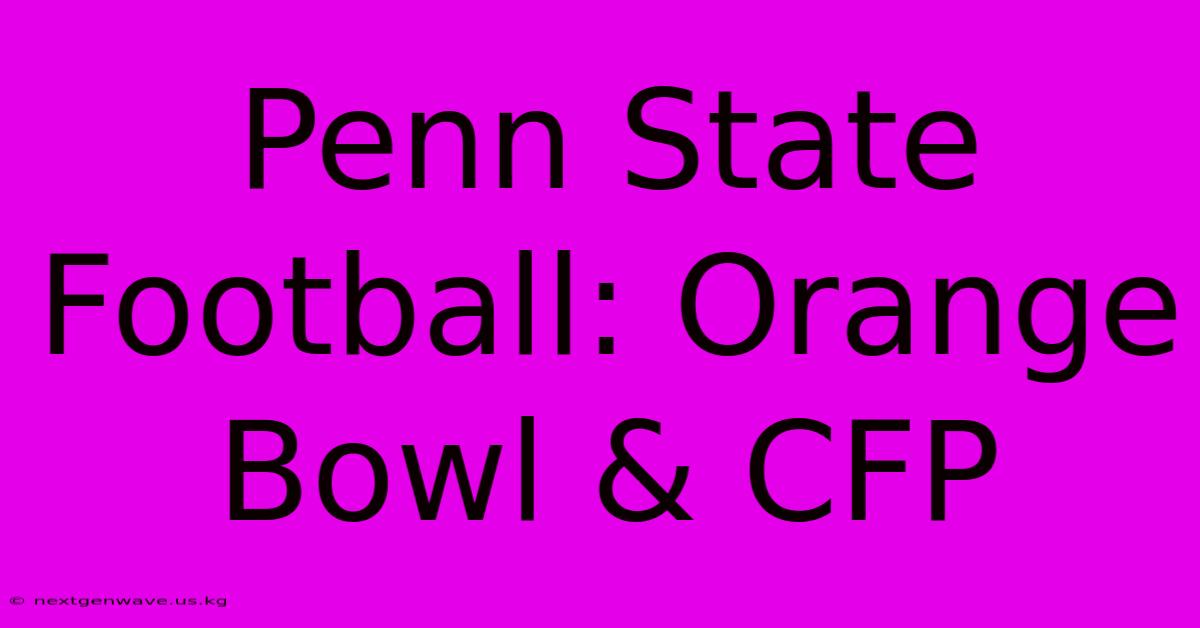 Penn State Football: Orange Bowl & CFP