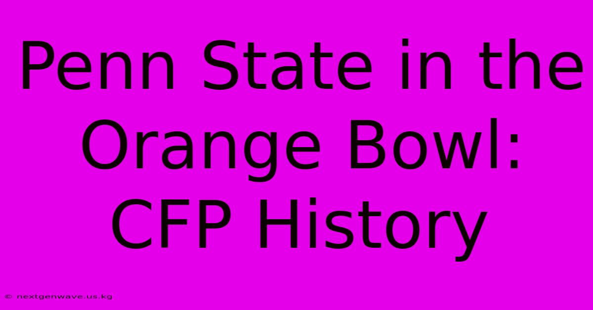 Penn State In The Orange Bowl: CFP History