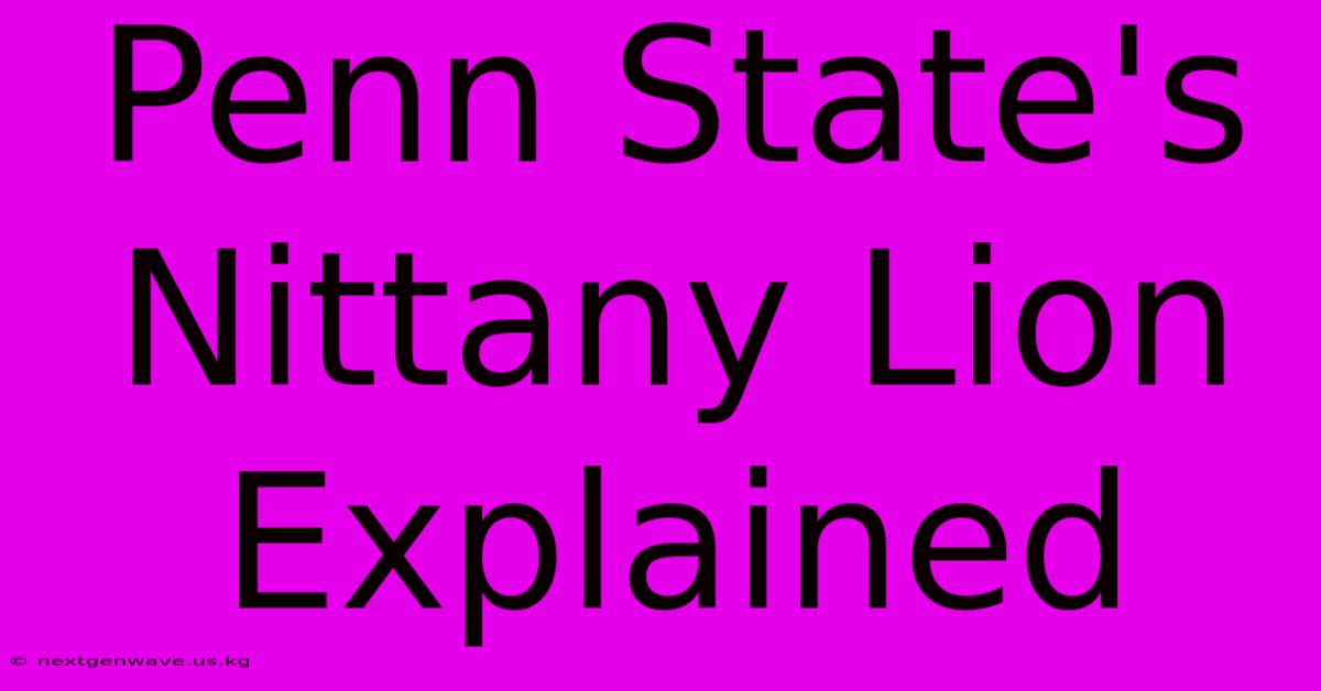 Penn State's Nittany Lion Explained