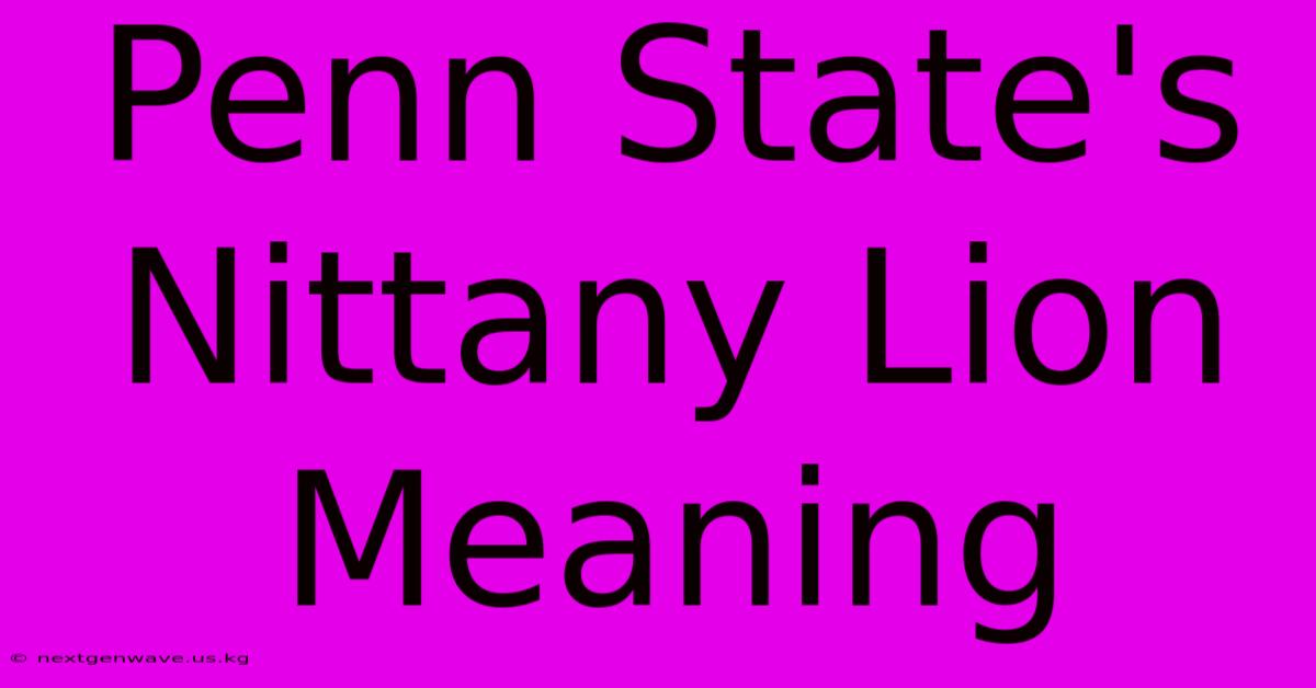 Penn State's Nittany Lion Meaning