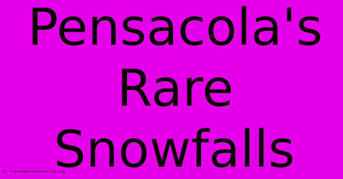 Pensacola's Rare Snowfalls