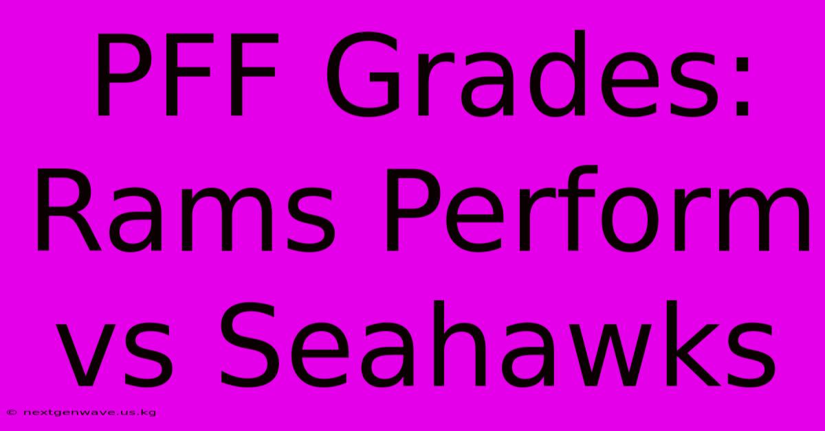 PFF Grades: Rams Perform Vs Seahawks